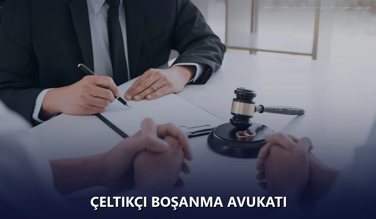 Çeltikçi Boşanma Avukatı