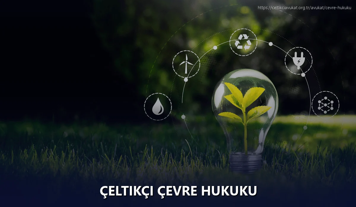 Çeltikçi Çevre Hukuku