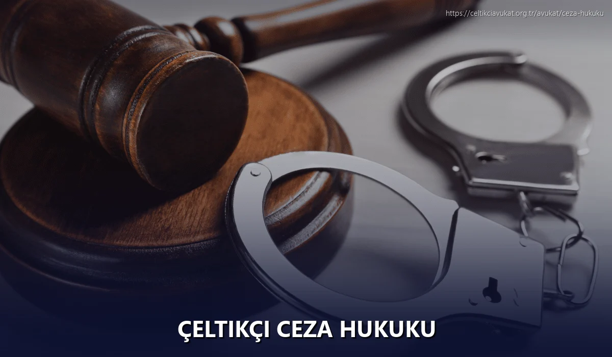 Çeltikçi Ceza Hukuku