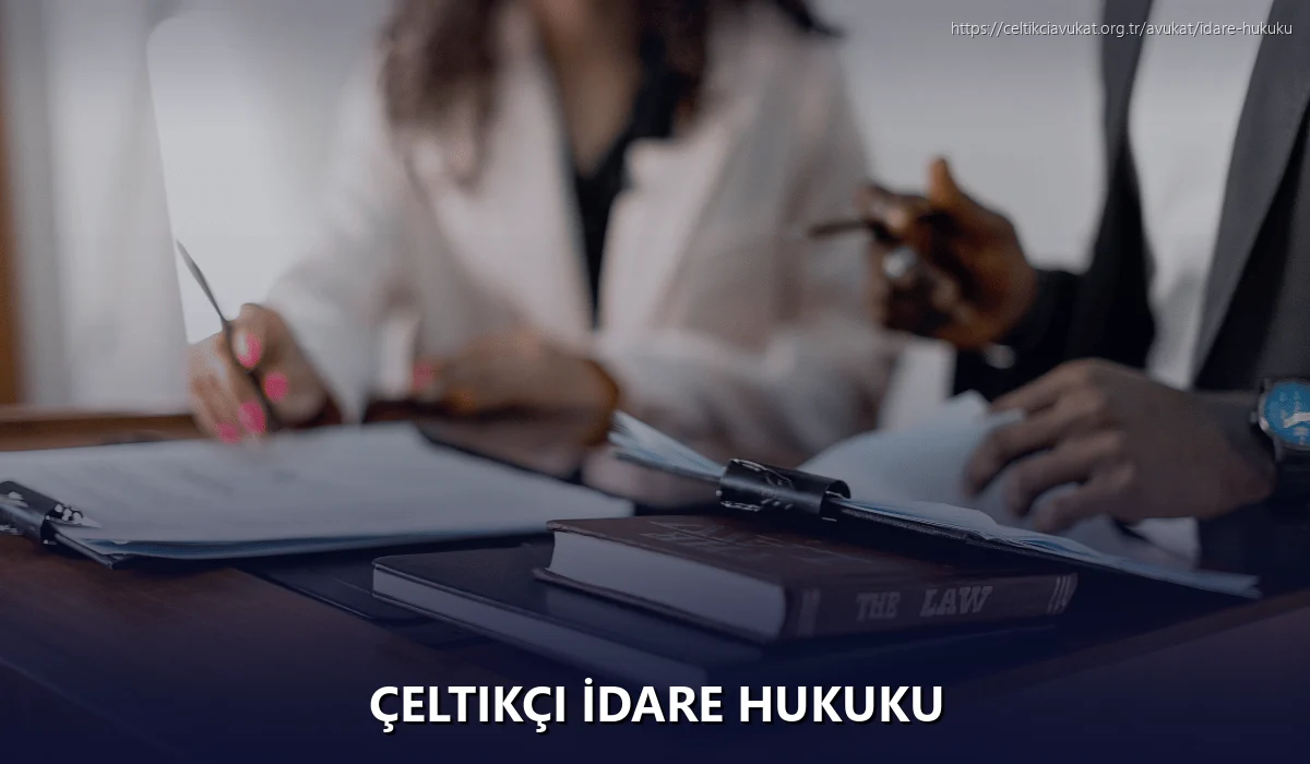 Çeltikçi İdare Hukuku