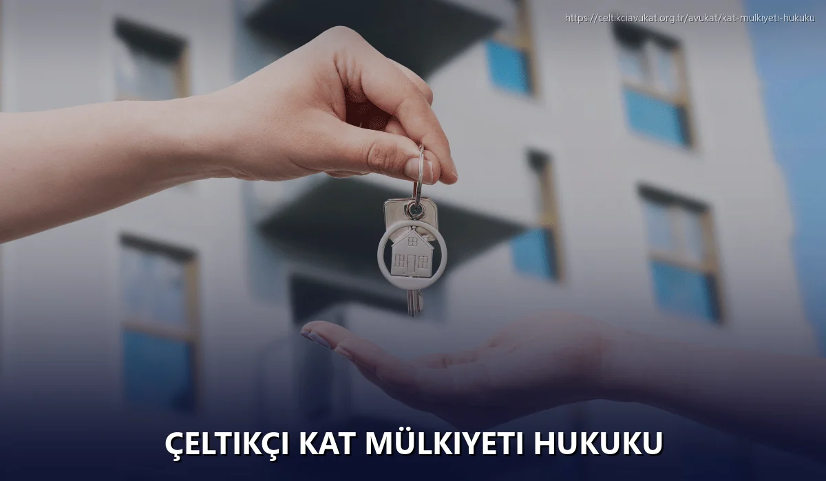 Çeltikçi Kat Mülkiyeti Hukuku