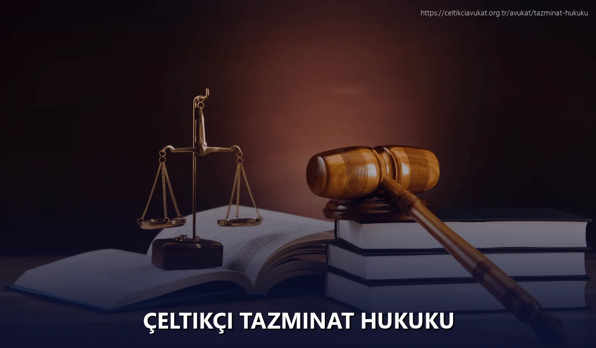 Çeltikçi Tazminat Hukuku